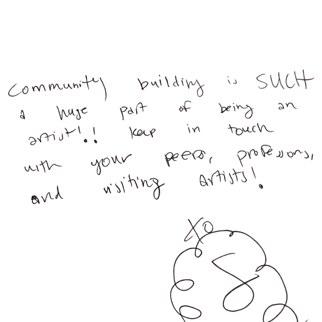 Sheida Soleimani Quote: "Community building is SUCH a huge part of being an artist!! Keep in touch with your peers, professors, and visiting artists!"