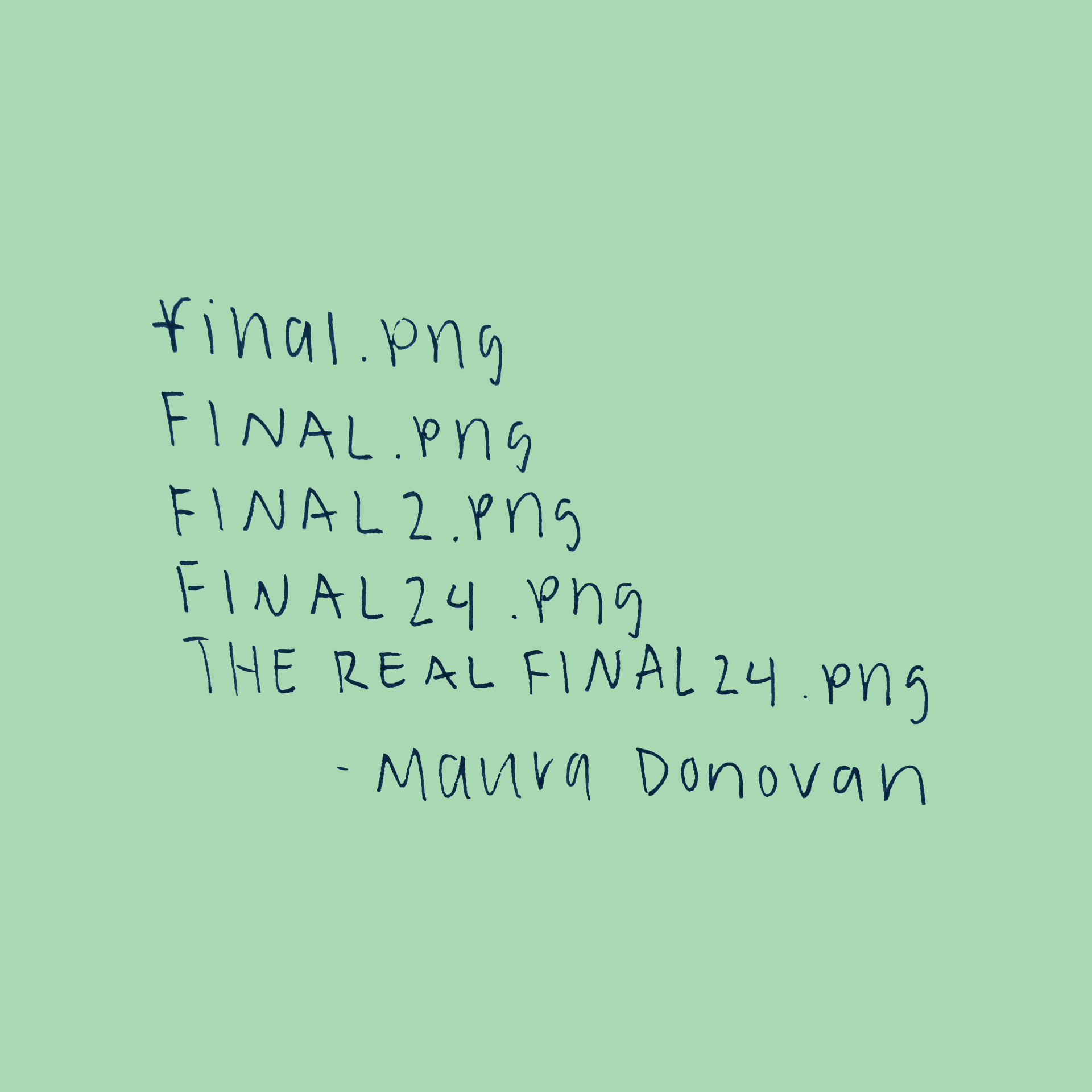 Navy text on green saying: final.png, FINAL.png, FINAL2.png, FINAL24.png, THEREALFINAL24.png